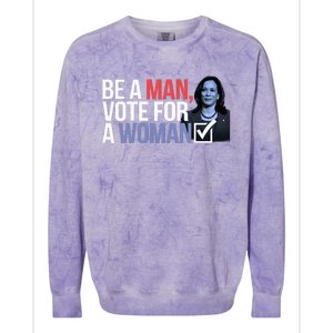 Be A Man Vote For A Woman Vote For Kamala Harris 2024 Colorblast Crewneck Sweatshirt