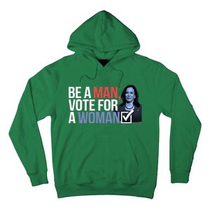 Be A Man Vote For A Woman Vote For Kamala Harris 2024 Hoodie