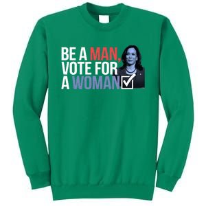 Be A Man Vote For A Woman Vote For Kamala Harris 2024 Sweatshirt