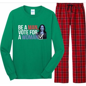 Be A Man Vote For A Woman Vote For Kamala Harris 2024 Long Sleeve Pajama Set