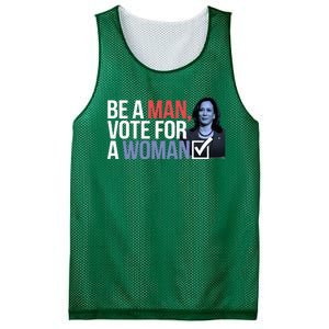 Be A Man Vote For A Woman Vote For Kamala Harris 2024 Mesh Reversible Basketball Jersey Tank