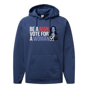 Be A Man Vote For A Woman Vote For Kamala Harris 2024 Performance Fleece Hoodie