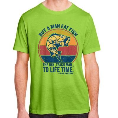 Buy A Man Eat Fish The Day Teach Man To Life Time Joe Biden Adult ChromaSoft Performance T-Shirt