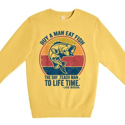 Buy A Man Eat Fish The Day Teach Man To Life Time Joe Biden Premium Crewneck Sweatshirt