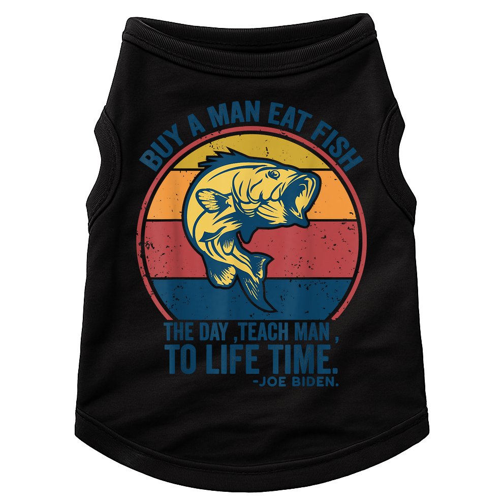 Buy A Man Eat Fish The Day Teach Man To Life Time Joe Biden Doggie Tank