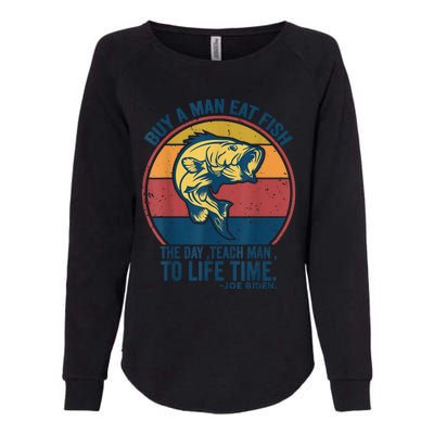 Buy A Man Eat Fish The Day Teach Man To Life Time Joe Biden Womens California Wash Sweatshirt