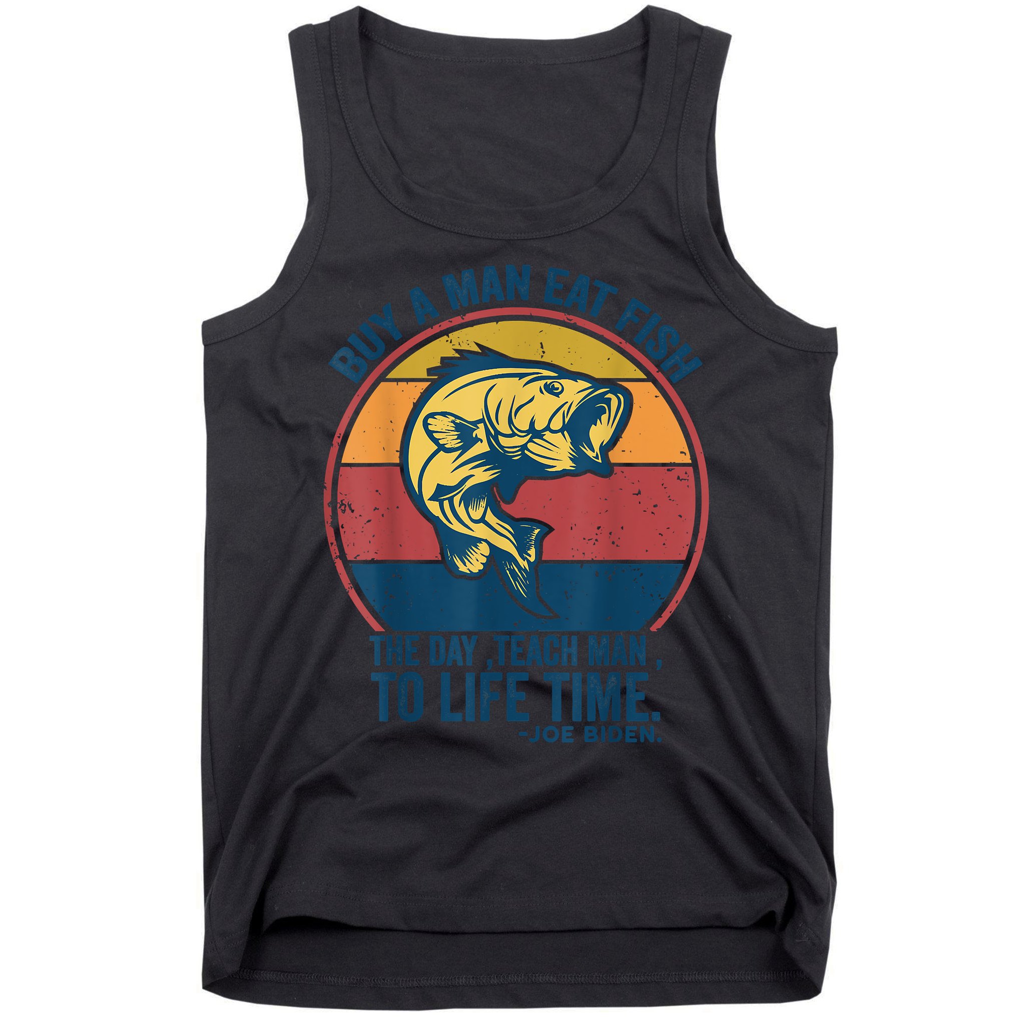 Buy A Man Eat Fish The Day Teach Man To Life Time Joe Biden Tank Top