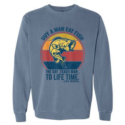 Buy A Man Eat Fish The Day Teach Man To Life Time Joe Biden Garment-Dyed Sweatshirt