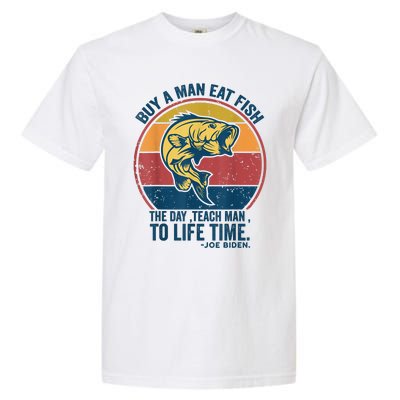 Buy A Man Eat Fish The Day Teach Man To Life Time Joe Biden Garment-Dyed Heavyweight T-Shirt