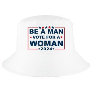 Be A Man Vote For A Woman Kamala Harris 2024 Cool Comfort Performance Bucket Hat