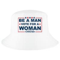 Be A Man Vote For A Woman Kamala Harris 2024 Cool Comfort Performance Bucket Hat