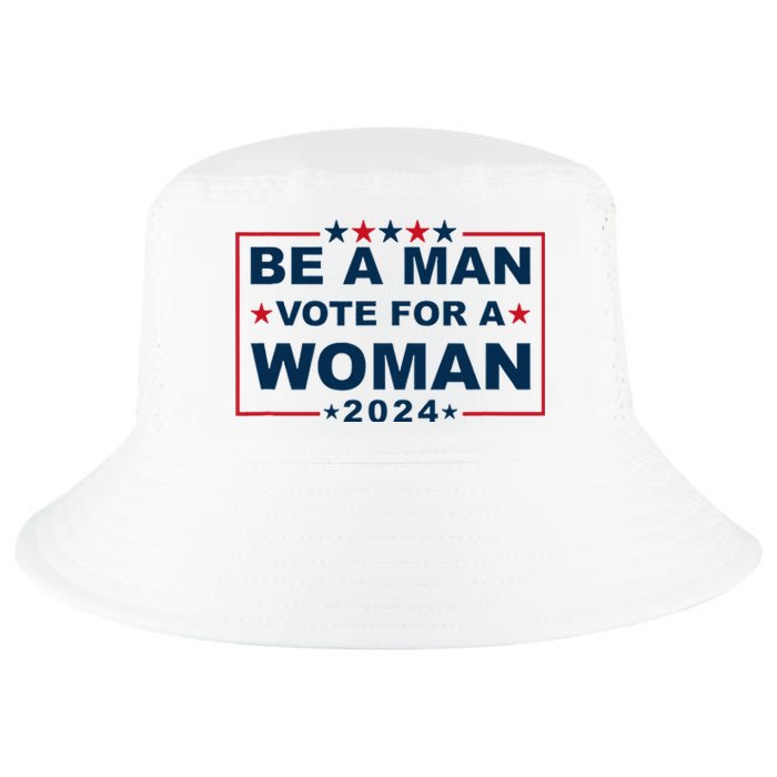 Be A Man Vote For A Woman Kamala Harris 2024 Cool Comfort Performance Bucket Hat