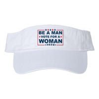 Be A Man Vote For A Woman Kamala Harris 2024 Valucap Bio-Washed Visor