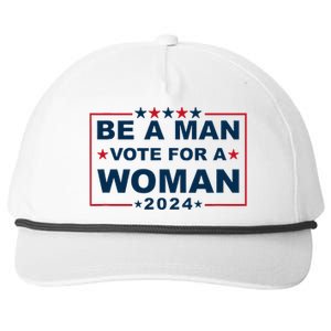 Be A Man Vote For A Woman Kamala Harris 2024 Snapback Five-Panel Rope Hat