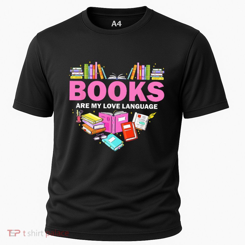 Books Are My Love Language Reading Lover Librarian Valentine Performance Shirt