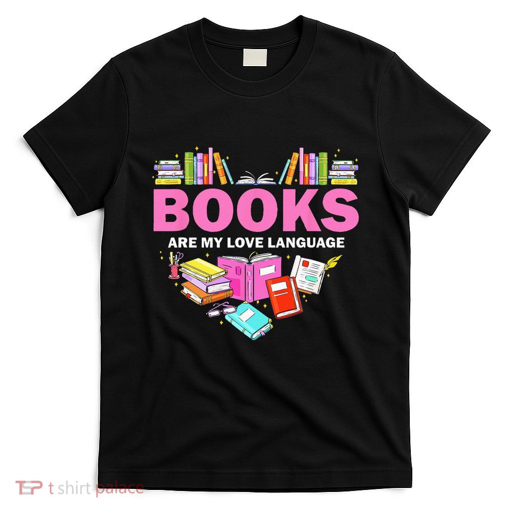 Books Are My Love Language Reading Lover Librarian Valentine T-Shirt