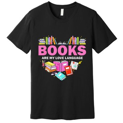 Books Are My Love Language Reading Lover Librarian Valentine Premium T-Shirt
