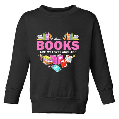 Books Are My Love Language Reading Lover Librarian Valentine Toddler Sweatshirt
