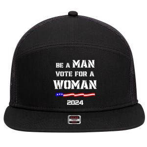 Be A Man Vote For A Woman Kamala Harris 2024 Walz Us Flag 7 Panel Mesh Trucker Snapback Hat