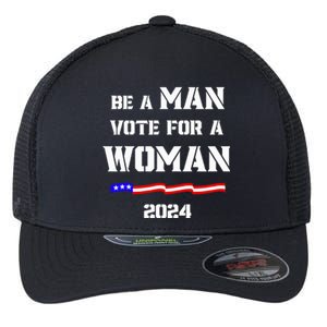 Be A Man Vote For A Woman Kamala Harris 2024 Walz Us Flag Flexfit Unipanel Trucker Cap