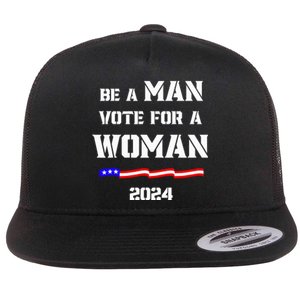 Be A Man Vote For A Woman Kamala Harris 2024 Walz Us Flag Flat Bill Trucker Hat