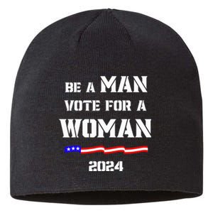 Be A Man Vote For A Woman Kamala Harris 2024 Walz Us Flag Sustainable Beanie