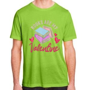 Books Are My Valentine Librarian Book Valentines Day Gift Adult ChromaSoft Performance T-Shirt