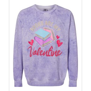 Books Are My Valentine Librarian Book Valentines Day Gift Colorblast Crewneck Sweatshirt