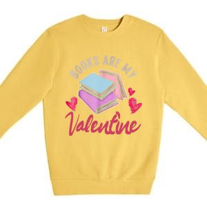 Books Are My Valentine Librarian Book Valentines Day Gift Premium Crewneck Sweatshirt