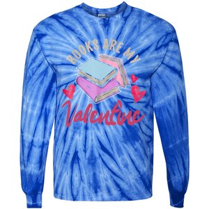 Books Are My Valentine Librarian Book Valentines Day Gift Tie-Dye Long Sleeve Shirt