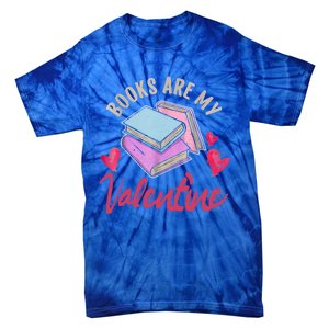 Books Are My Valentine Librarian Book Valentines Day Gift Tie-Dye T-Shirt