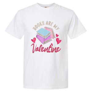 Books Are My Valentine Librarian Book Valentines Day Gift Garment-Dyed Heavyweight T-Shirt