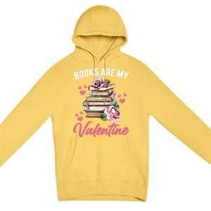 Books Are My Valentine Valentines Day Librarian Book Funny Cool Gift Premium Pullover Hoodie