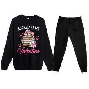 Books Are My Valentine Valentines Day Librarian Book Funny Cool Gift Premium Crewneck Sweatsuit Set