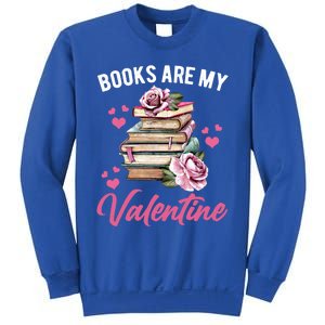 Books Are My Valentine Valentines Day Librarian Book Funny Cool Gift Sweatshirt