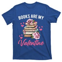 Books Are My Valentine Valentines Day Librarian Book Funny Cool Gift T-Shirt