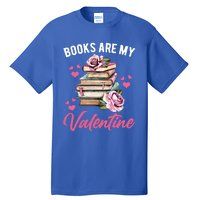 Books Are My Valentine Valentines Day Librarian Book Funny Cool Gift Tall T-Shirt