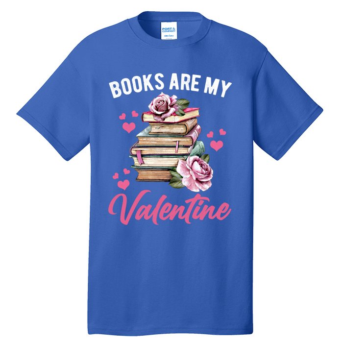 Books Are My Valentine Valentines Day Librarian Book Funny Cool Gift Tall T-Shirt