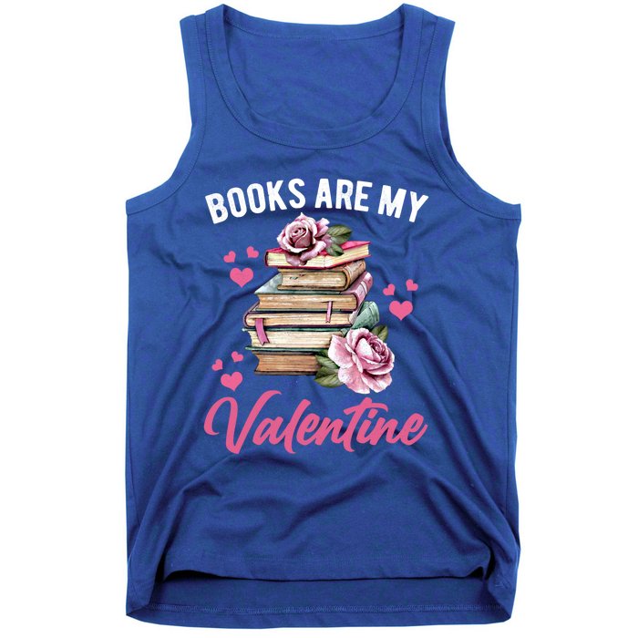 Books Are My Valentine Valentines Day Librarian Book Funny Cool Gift Tank Top