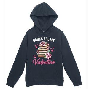 Books Are My Valentine Valentines Day Librarian Book Funny Cool Gift Urban Pullover Hoodie