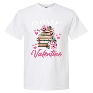 Books Are My Valentine Valentines Day Librarian Book Funny Cool Gift Garment-Dyed Heavyweight T-Shirt