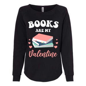 Books Are My Valentine Valentines Day Librarian Book Gift Womens California Wash Sweatshirt