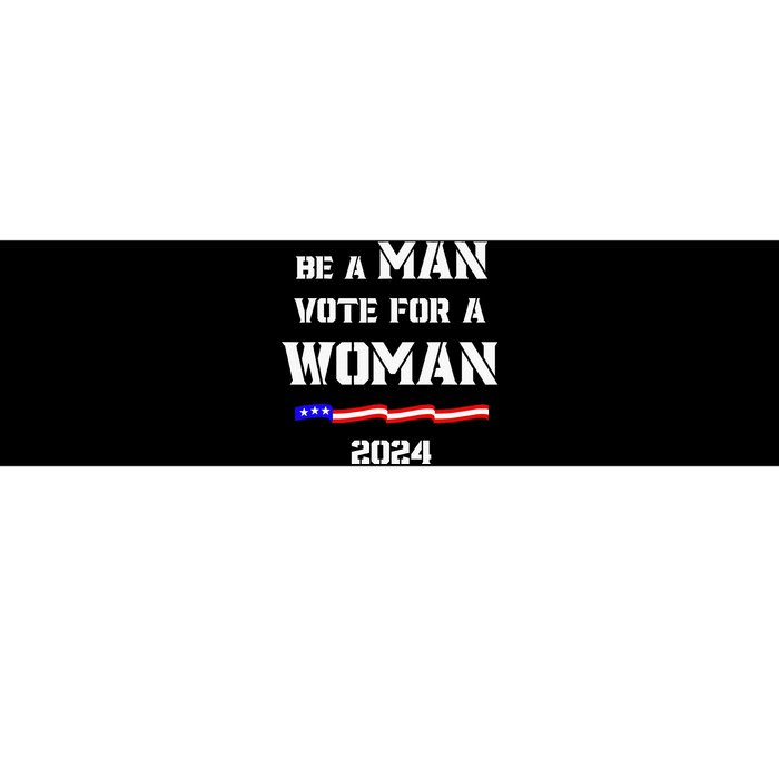 Be A Man Vote For A Woman Kamala Harris 2024 Bumper Sticker