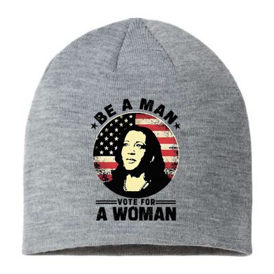 Be A Man Vote For A Woman Vote Harris 2024 Sustainable Beanie