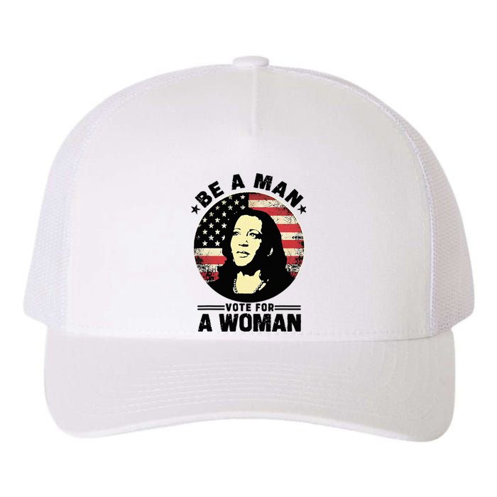 Be A Man Vote For A Woman Vote Harris 2024 Yupoong Adult 5-Panel Trucker Hat