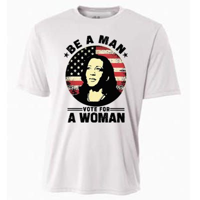 Be A Man Vote For A Woman Vote Harris 2024 Cooling Performance Crew T-Shirt