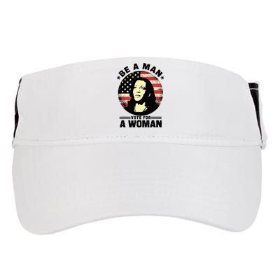 Be A Man Vote For A Woman Vote Harris 2024 Adult Drive Performance Visor