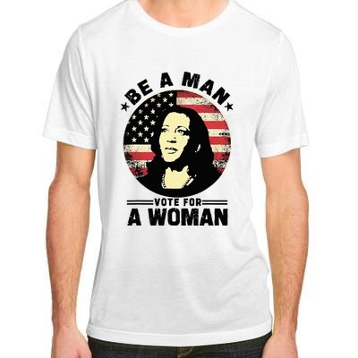 Be A Man Vote For A Woman Vote Harris 2024 Adult ChromaSoft Performance T-Shirt