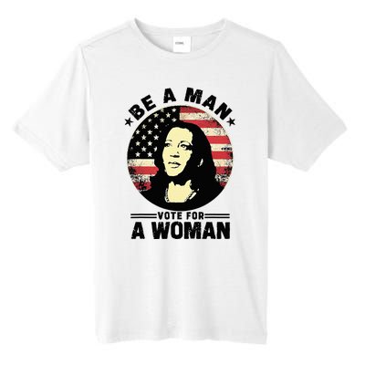 Be A Man Vote For A Woman Vote Harris 2024 Tall Fusion ChromaSoft Performance T-Shirt