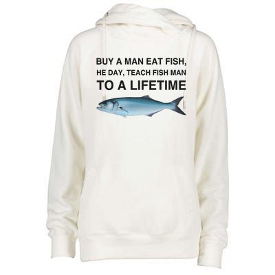 Buy A Man Eat Fish He Day Teach Fish Man To A Lifetime Womens Funnel Neck Pullover Hood